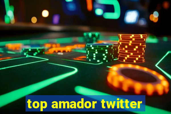 top amador twitter